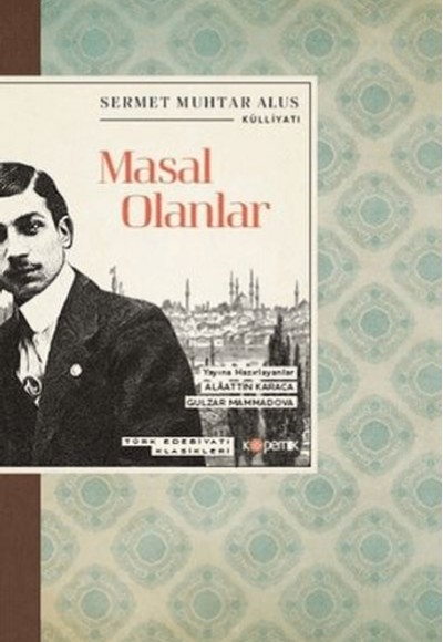 Masal Olanlar - Türk Edebiyatı Klasikleri Masal Olanlar - Türk Edebiyatı Klasikleri