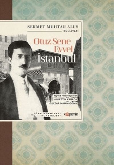Otuz Sene Evvel İstanbul - Türk Edebiyatı Klasikleri Otuz Sene Evvel İstanbul - Türk Edebiyatı Klasikleri