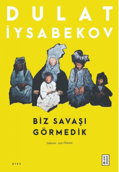 Biz Savaşı Görmedik Biz Savaşı Görmedik