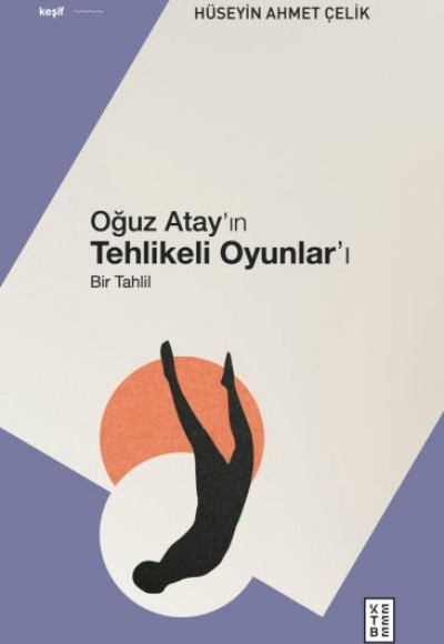 Oğuz Atay’ın Tehlikeli Oyunlar’ı - Bir Tahlil Oğuz Atay’ın Tehlikeli Oyunlar’ı - Bir Tahlil