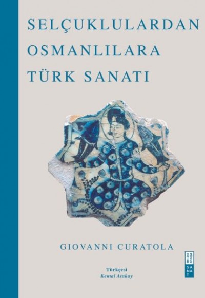 Selçuklulardan Osmanlılara Türk Sanatı Selçuklulardan Osmanlılara Türk Sanatı