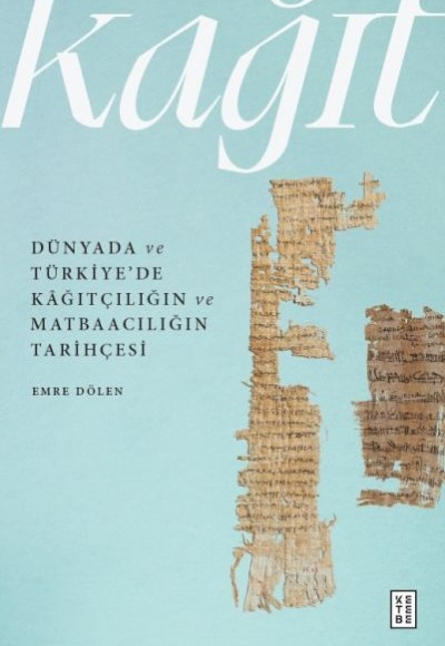 Dünyada ve Türkiye’de Kâğıtçılığın ve Matbaacılığın Tarihçesi Dünyada ve Türkiye’de Kâğıtçılığın ve Matbaacılığın Tarihçesi