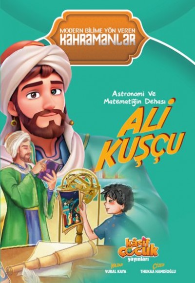 Astronomi ve Matematiğin Dehası Ali Kuşçu Astronomi ve Matematiğin Dehası Ali Kuşçu