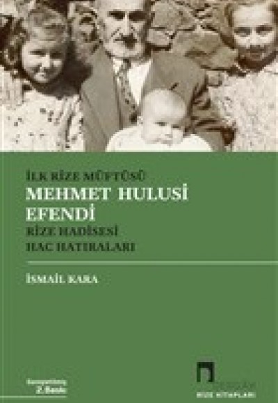 İlk Rize Müftüsü Mehmet Hulusi Efendi Rize Hadisesi Hac Hatıraları İlk Rize Müftüsü Mehmet Hulusi Efendi Rize Hadisesi Hac Hatıraları