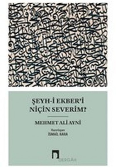 Şeyh-i Ekber’i Niçin Severim? Şeyh-i Ekber’i Niçin Severim?