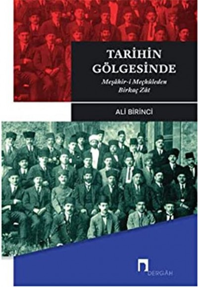 Tarihin Gölgesinde - Meşahir- i Meçhuleden Birkaç Zat Tarihin Gölgesinde - Meşahir- i Meçhuleden Birkaç Zat