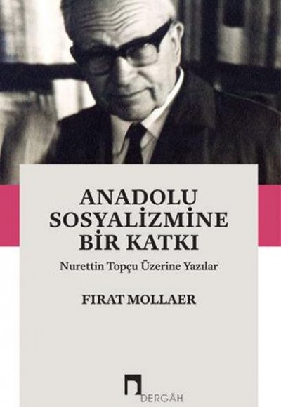 Anadolu Sosyalizmine Bir Katkı Nurettin Topçu Üzerine Yazılar Anadolu Sosyalizmine Bir Katkı Nurettin Topçu Üzerine Yazılar