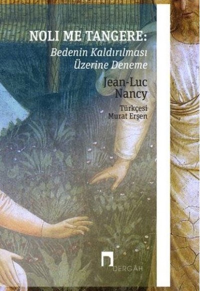 Noli Me Tangere: Bedenin Kaldırılması Üzerine Deneme Noli Me Tangere: Bedenin Kaldırılması Üzerine Deneme