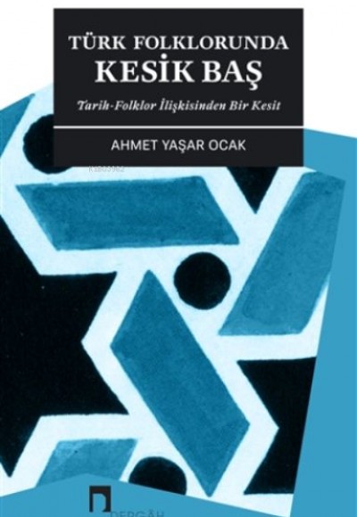 Türk Folklorunda Kesik Baş Türk Folklorunda Kesik Baş