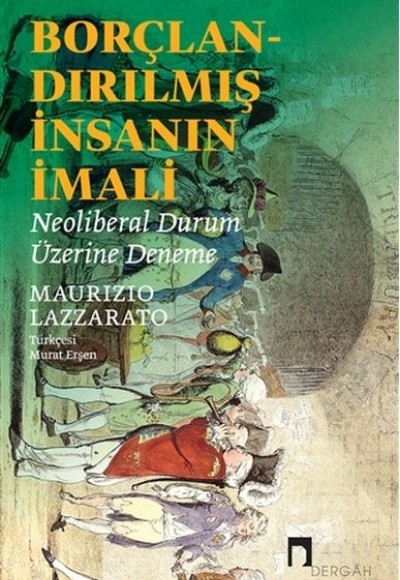 Borçlandırılmış İnsanın İmali - Neoliberal Durum Üzerine Deneme Borçlandırılmış İnsanın İmali - Neoliberal Durum Üzerine Deneme