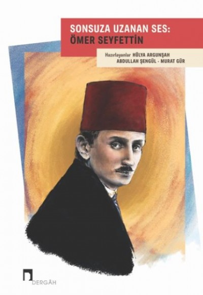 Sonsuza Uzanan Ses: Ömer Seyfettin Sonsuza Uzanan Ses: Ömer Seyfettin