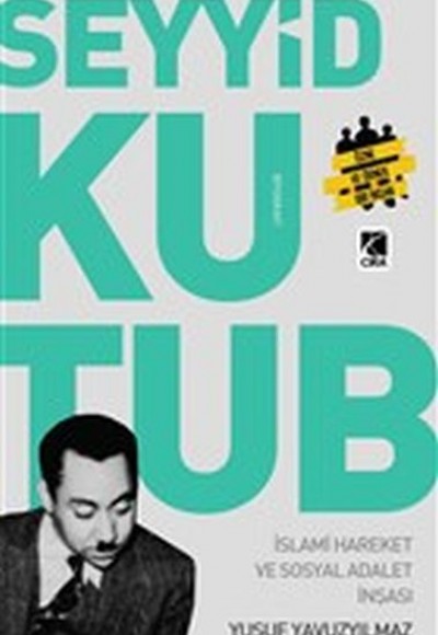 Seyyit Kutup - İslami Hareket ve Sosyal Adalet İnşası Seyyit Kutup - İslami Hareket ve Sosyal Adalet İnşası