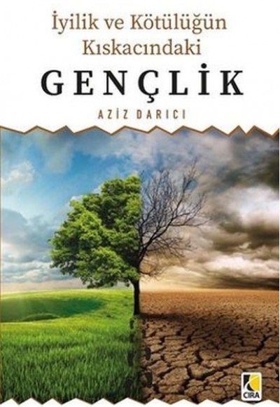 İyilik ve Kötülüğün Kıskacındaki Gençlik İyilik ve Kötülüğün Kıskacındaki Gençlik