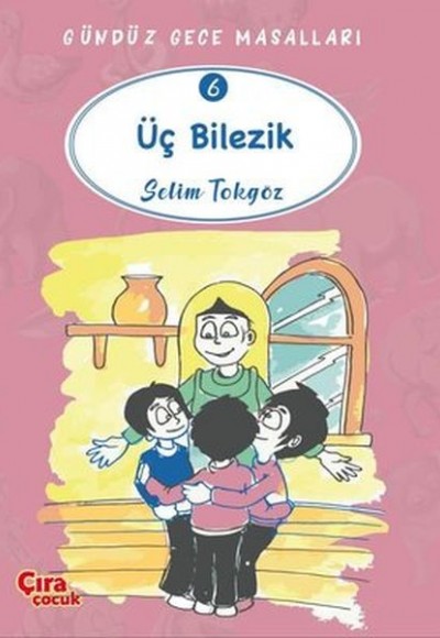 Üç Bilezik - Gündüz Gece Masalları 6 Üç Bilezik - Gündüz Gece Masalları 6