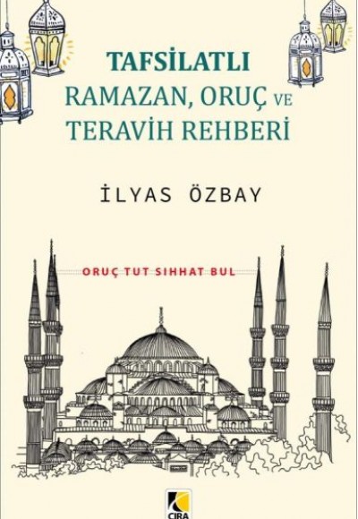 Tafsilatlı Ramazan, Oruç ve Teravih Rehberi Tafsilatlı Ramazan, Oruç ve Teravih Rehberi
