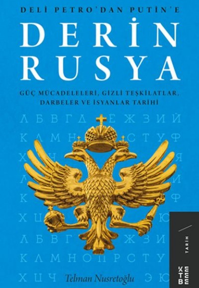 Derin Rusya - Güç Mücadeleleri, Gizli Teşkilatlar, Darbeler ve İsyanlar Derin Rusya - Güç Mücadeleleri, Gizli Teşkilatlar, Darbeler ve İsyanlar