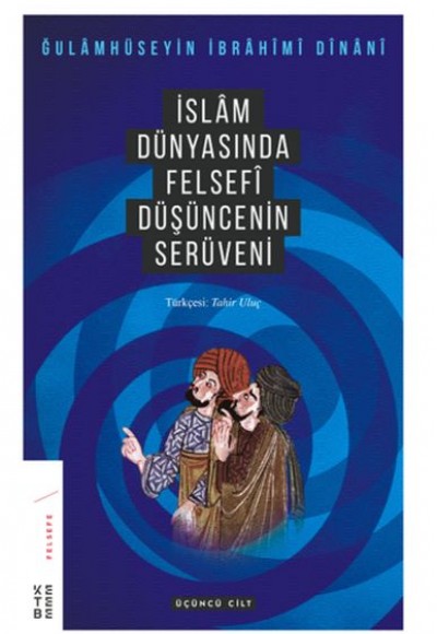 İslam Dünyasında Felsefenin Serüveni 3.Cilt İslam Dünyasında Felsefenin Serüveni 3.Cilt