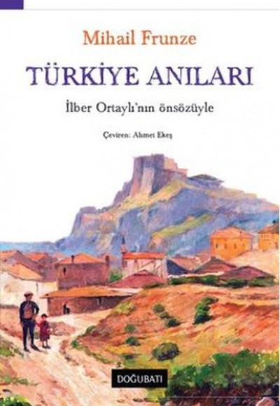 Türkiye Anıları-İlber Ortaylı'nın Önsözüyle Türkiye Anıları-İlber Ortaylı'nın Önsözüyle