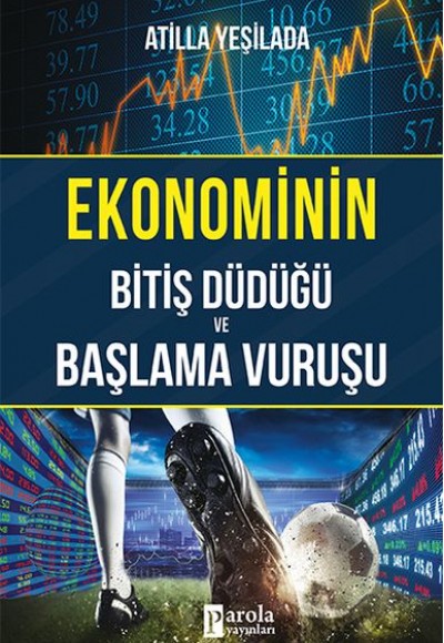 Ekonominin Bitiş Düdüğü ve Başlama Vuruşu Ekonominin Bitiş Düdüğü ve Başlama Vuruşu