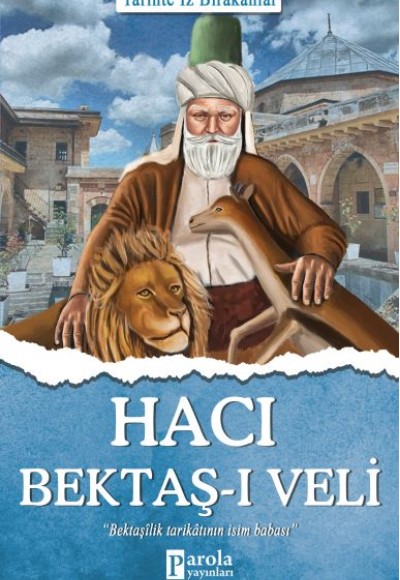Hacı Bektaş-ı Veli - Tarihte İz Bırakanlar