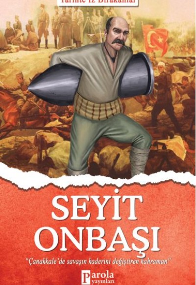 Seyit Onbaşı - Tarihte İz Bırakanlar Seyit Onbaşı - Tarihte İz Bırakanlar