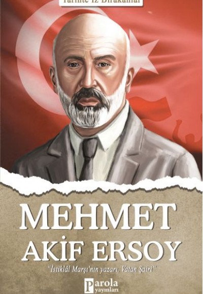 Mehmet Akif Ersoy - Tarihte İz Bırakanlar Mehmet Akif Ersoy - Tarihte İz Bırakanlar