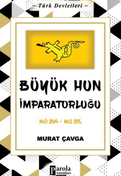 Büyük Hun İmparatorluğu - Türk Devletleri 1 - M.Ö 204-M.S 216 Büyük Hun İmparatorluğu - Türk Devletleri 1 - M.Ö 204-M.S 216