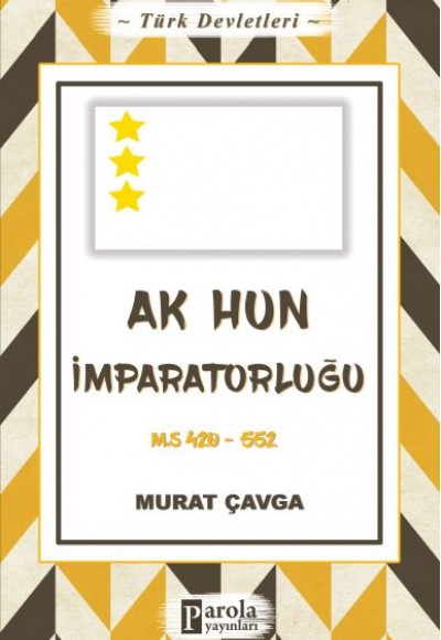 Türk Devletleri 4 - Ak Hun İmparatorluğu - M.S 420-552 Türk Devletleri 4 - Ak Hun İmparatorluğu - M.S 420-552