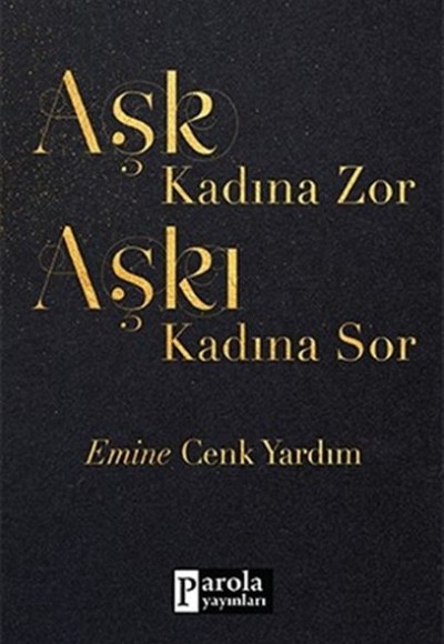 Aşk Kadına Zor Aşkı Kadına Sor Aşk Kadına Zor Aşkı Kadına Sor