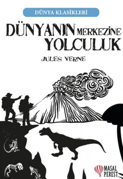 Dünyanın Merkezine Yolculuk - Dünya Klasikleri Dünyanın Merkezine Yolculuk - Dünya Klasikleri