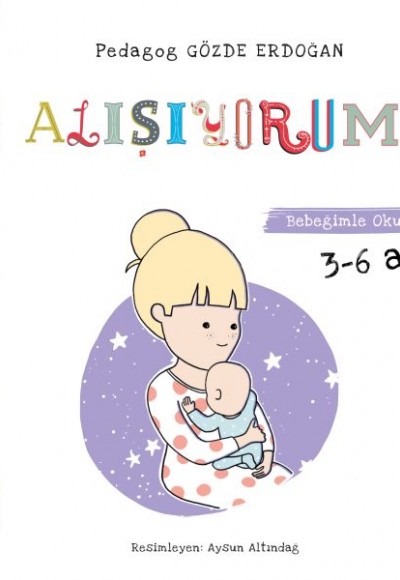 Alışıyorum - Bebeğimle Okuyorum 3-6 Ay Alışıyorum - Bebeğimle Okuyorum 3-6 Ay