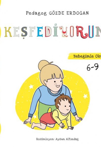 Keşfediyorum - Bebeğimle Okuyorum 6-9 Ay Keşfediyorum - Bebeğimle Okuyorum 6-9 Ay
