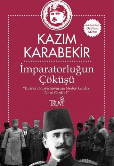 İmparatorluğun Çöküşü - Birinci Dünya Savaşına Neden Girdik, Nasıl Girdik? İmparatorluğun Çöküşü - Birinci Dünya Savaşına Neden Girdik, Nasıl Girdik?