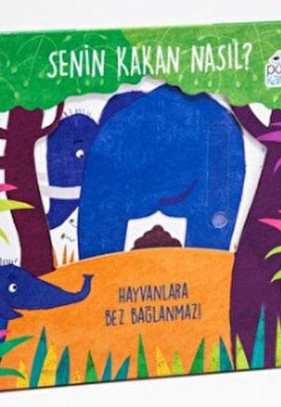 Senin Kakan Nasıl? - Hayvanlara Bez Bağlanmaz! (Hareketli Kitaplar)