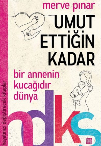 Umut Ettiğin Kadar - Hayatınızı Değiştirecek Kitaplar Serisi Umut Ettiğin Kadar - Hayatınızı Değiştirecek Kitaplar Serisi