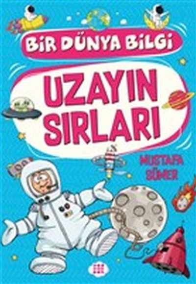 Uzayın Sırları - Bir Dünya Bilgi Uzayın Sırları - Bir Dünya Bilgi