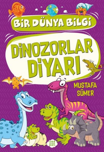 Dinozorlar Diyarı - Bir Dünya Bilgi Dinozorlar Diyarı - Bir Dünya Bilgi
