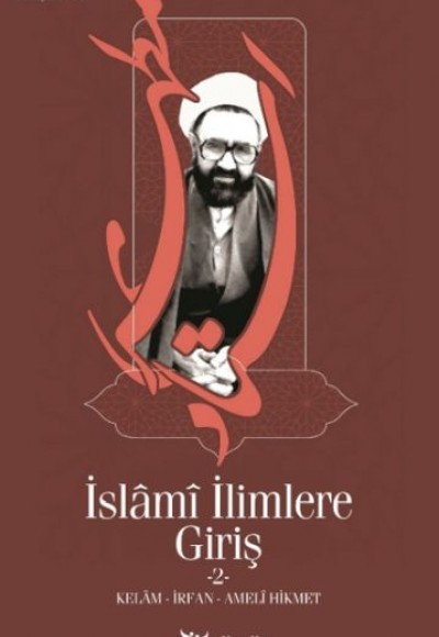 İslami İlimlere Giriş 2 - Kelam-İrfan-Ameli Hikmet İslami İlimlere Giriş 2 - Kelam-İrfan-Ameli Hikmet