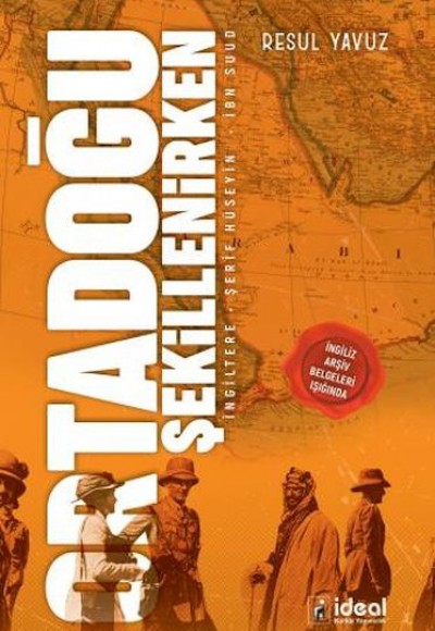 Ortadoğu Şekillenirken İngiltere-Şerif Hüseyin- İbn Suud Ortadoğu Şekillenirken İngiltere-Şerif Hüseyin- İbn Suud