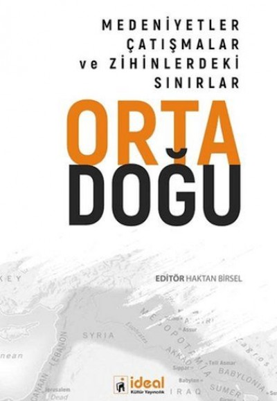 Ortadoğu - Medeniyetler, Çatışmalar ve Zihinlerdeki Sınırlar Ortadoğu - Medeniyetler, Çatışmalar ve Zihinlerdeki Sınırlar