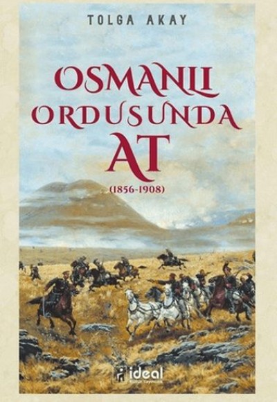 Osmanlı Ordusunda At (1856-1908) Osmanlı Ordusunda At (1856-1908)