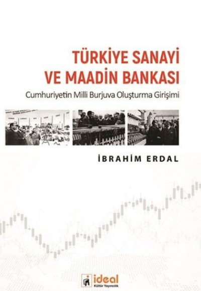 Türkiye Sanayi ve Maadin Bankası - Cumhuriyetin Milli Burjuva Oluşturma Girişimi