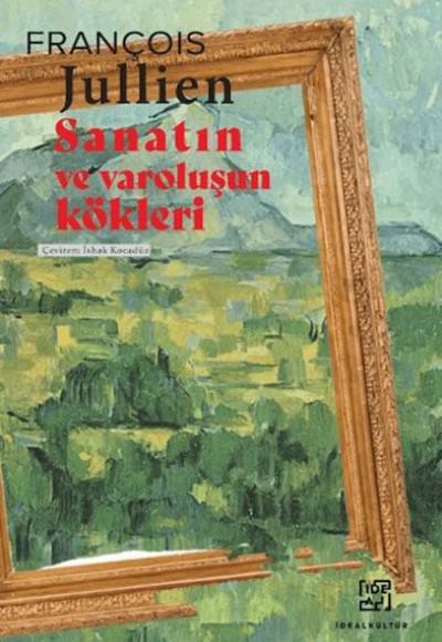 Sanatın ve Varoluşun Kökleri Sanatın ve Varoluşun Kökleri