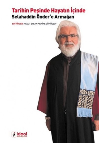 Tarihin Peşinde Hayatın İçinde Selahaddin Önder'e Armağan Tarihin Peşinde Hayatın İçinde Selahaddin Önder'e Armağan