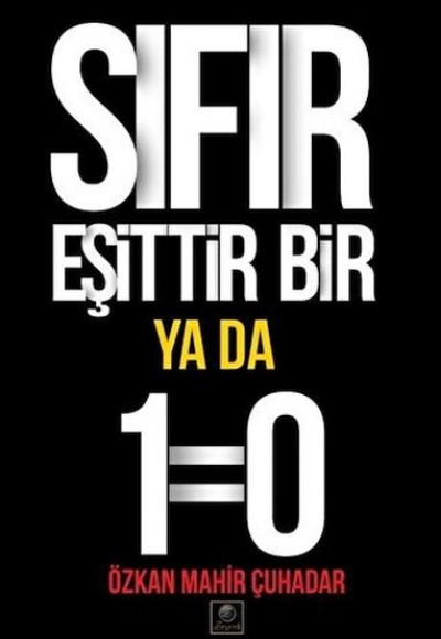 Sıfır Eşittir Bir Ya Da 1=0 Sıfır Eşittir Bir Ya Da 1=0