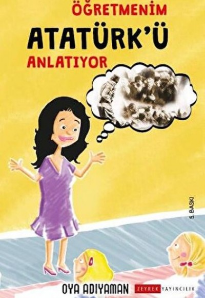 Öğretmenim Atatürk'ü Anlatıyor Öğretmenim Atatürk'ü Anlatıyor