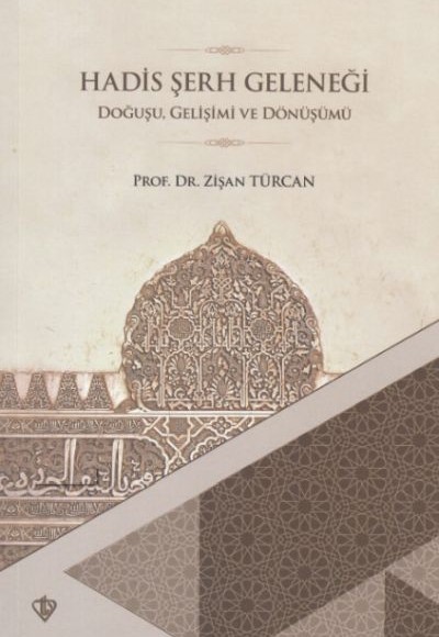 Hadis Şerh Geleneği Doğuşu Gelişimi ve Dönüşümü Hadis Şerh Geleneği Doğuşu Gelişimi ve Dönüşümü