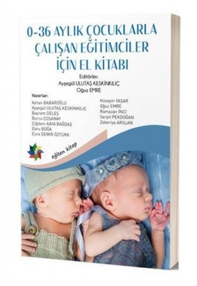 0-36 Aylık Çocuklarla Çalışan Eğitimciler için El Kitabı 0-36 Aylık Çocuklarla Çalışan Eğitimciler için El Kitabı