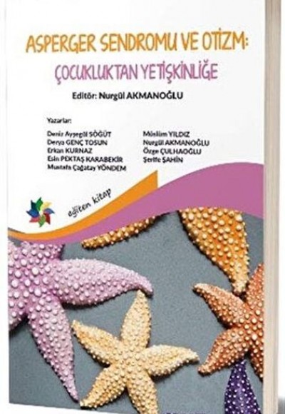 Asperger Sendromu ve Otizm: Çocukluktan Yetişkinliğe Asperger Sendromu ve Otizm: Çocukluktan Yetişkinliğe