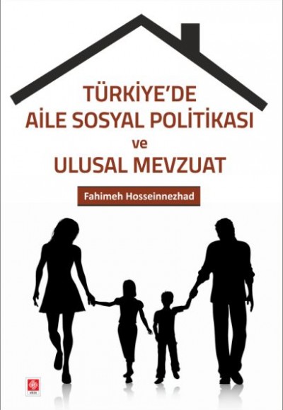 Türkiye'de Aile Sosyal Politikası ve Ulusal Mevzuat Türkiye'de Aile Sosyal Politikası ve Ulusal Mevzuat